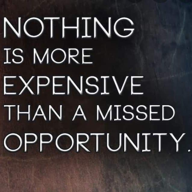 IS MORE ante THAN A MISSED ©PRORTUNLT Y.