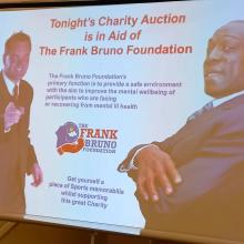 onight’s Charity AU isi in Aid of k Bruno F The Frank Bruno Foundation’s primary function Is to provide a safe environment with the aim to improve the mental wellbeing of participants who are facing or recovering from mental iI health ee TT 2 R a BP BRUNO ‘OUNDATION &lt; Plec re yourself a © of Sports use 0 Whilst suppo Fabilia this great ae . a fy