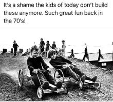 these anymore. Such great fun back in the 70's!
