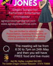Singer/ Songwriter Performer/ Entertainer 07727080462 agnesjonessinger@gmail.com www.agnesjonesofficial.com You are invited to attend a Qoin Presentation, explaing the benifits of utilising your business into getting more bussiness for your company The meeting will be from C) 6:30 to 7pm on 24th May oth and then you will have , FREE food and live music i.) 4 4 Dragon Ash Rd, Hartley, Longfield DA3 8EX The Golden Dragon Chinese Resturant - 01474 709888