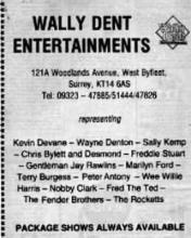 ENTERTAINMENTS 121A Woodlands Avenue, West Bytiest, Surrey, KT14 GAS Tol: 09323 ~ 47885,51444/47828 Terry Burgess ~ Peter Antony ~ Wee Willie Harris — Nobby Clark — Fred The Ted — The Fender Brothers - The Rockets PACKAGE SHOWS ALWAYS AVAILABLE